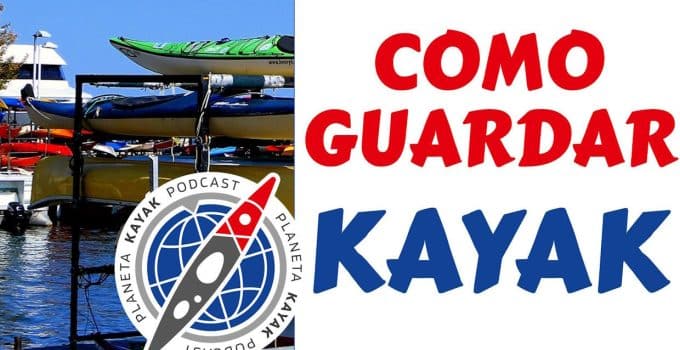27 COMO ALMACENAR Y GUARDAR TU KAYAK